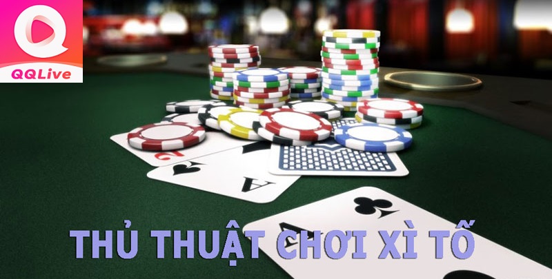 thủ thuật chơi xì tố