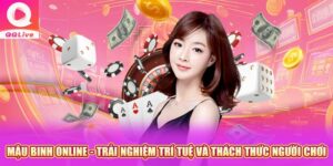 Mậu binh online trải nghiệm trí tuệ và thách thức người chơi