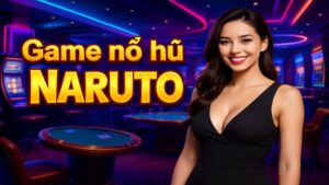 Game nổ hũ Naruto